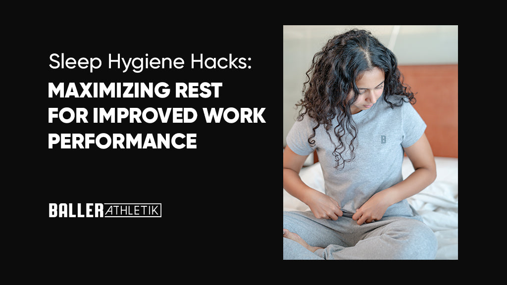 Sleep Hygiene Hacks for Improved Work Performance